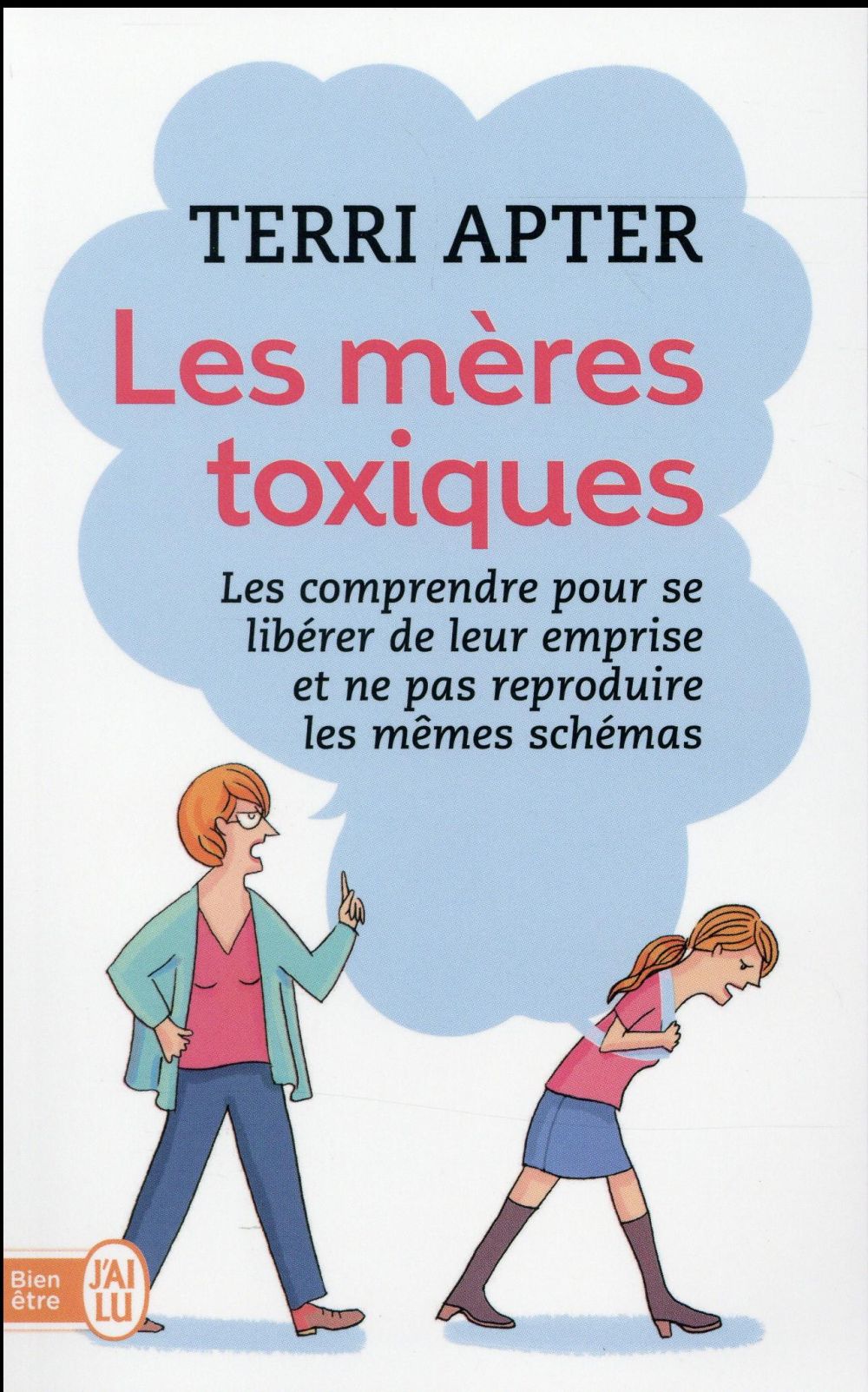 LES MERES TOXIQUES - LES COMPRENDRE POUR SE LIBERER DE LEUR EMPRISE ET NE PAS REPRODUIRE LES MEMES S