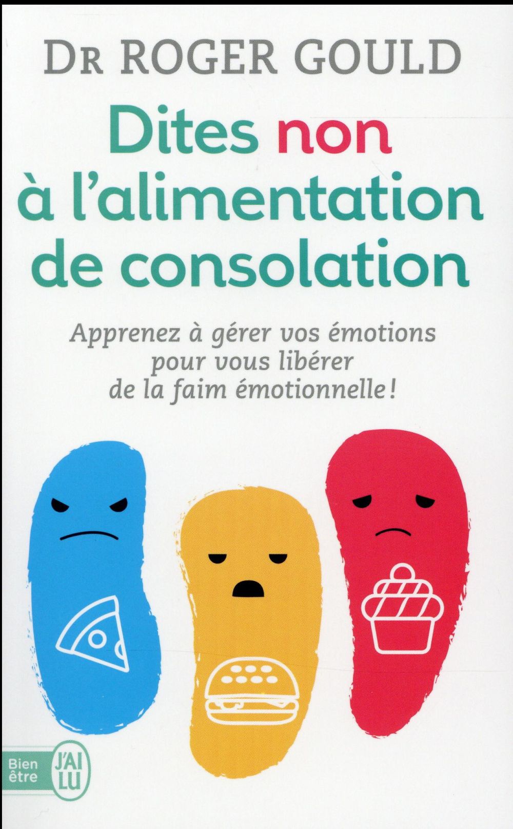 DITES NON A L'ALIMENTATION DE CONSOLATION - APPRENEZ A GERER VOS EMOTIONS POUR VOUS LIBERER DE LA FA