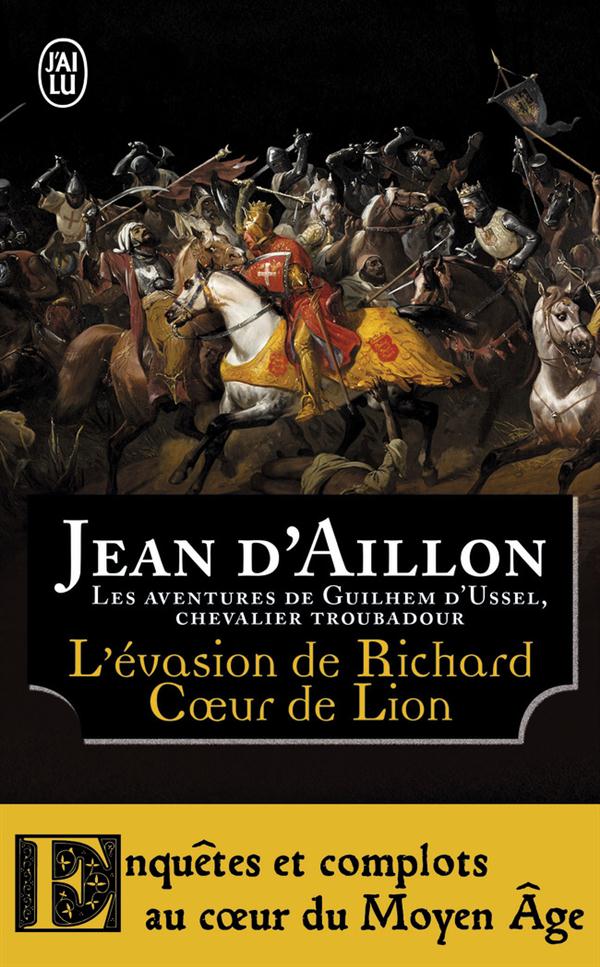 LES AVENTURES DE GUILHEM D'USSEL, CHEVALIER TROUBADOUR - T10 - L'EVASION DE RICHARD COEUR DE LION ET