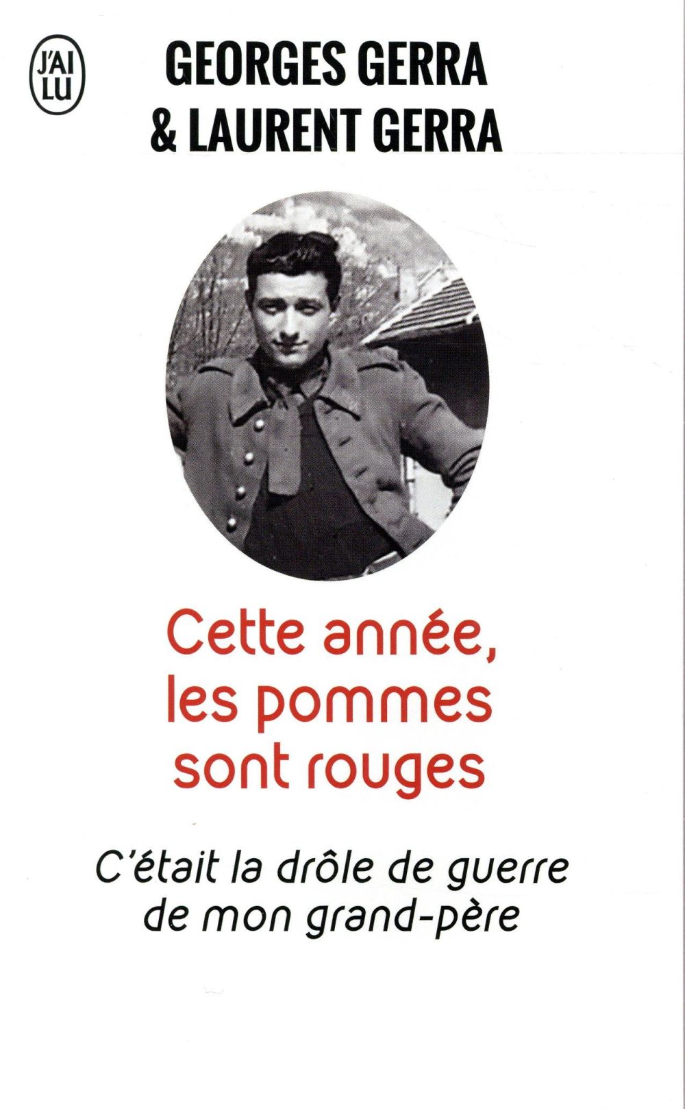 CETTE ANNEE, LES POMMES SONT ROUGES - "C'ETAIT LA DROLE DE GUERRE DE MON GRAND-PERE"