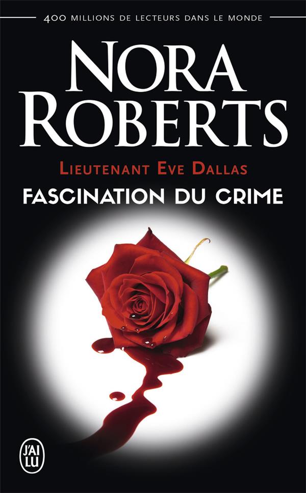 LIEUTENANT EVE DALLAS - T13 - FASCINATION DU CRIME