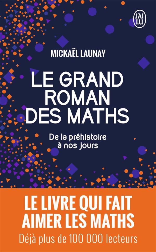 LE GRAND ROMAN DES MATHS - DE LA PREHISTOIRE A NOS JOURS