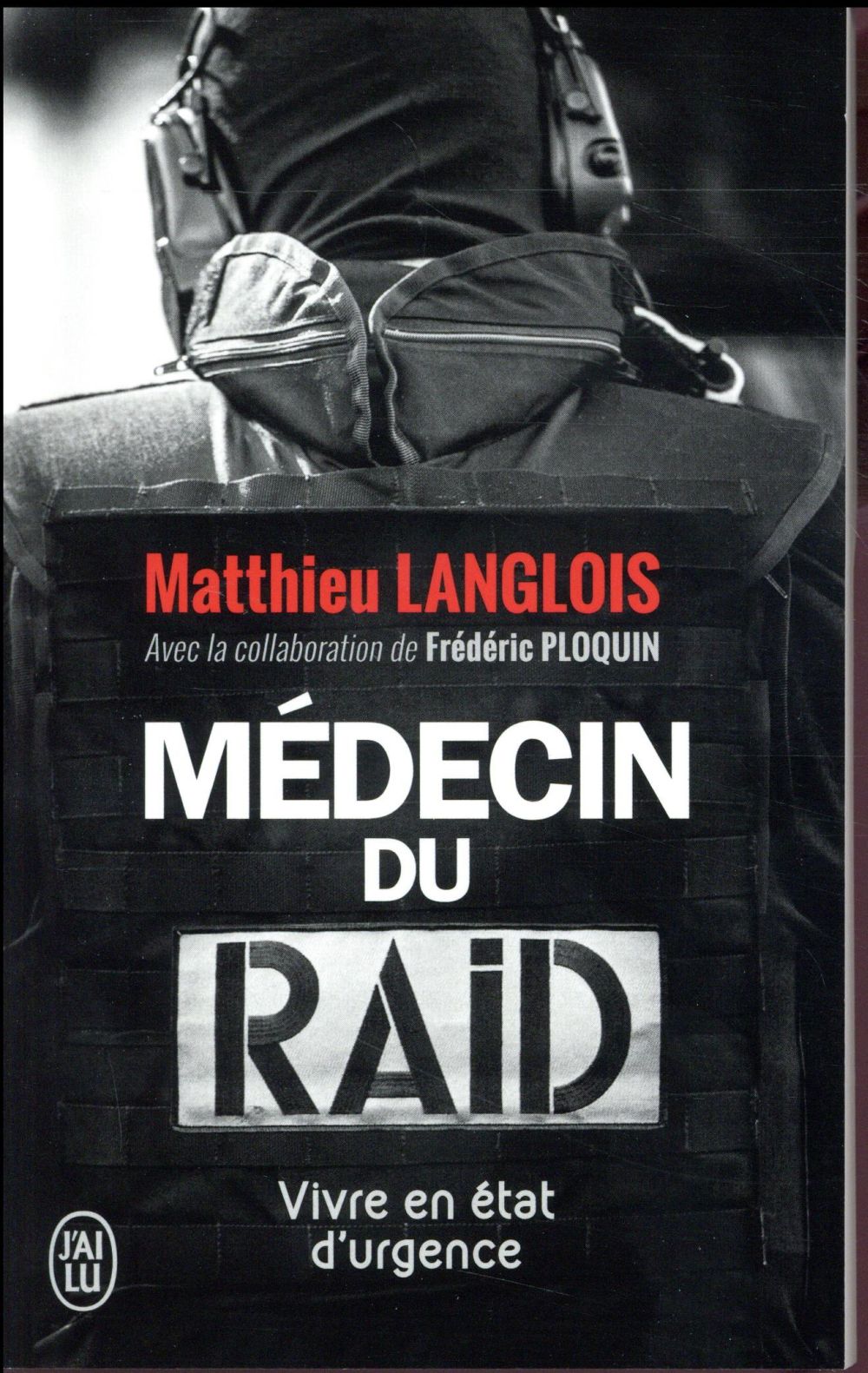 MEDECIN DU RAID - VIVRE EN ETAT D'URGENCE