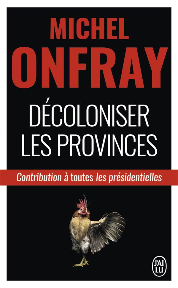 DECOLONISER LES PROVINCES - CONTRIBUTION A TOUTES LES PRESIDENTIELLES