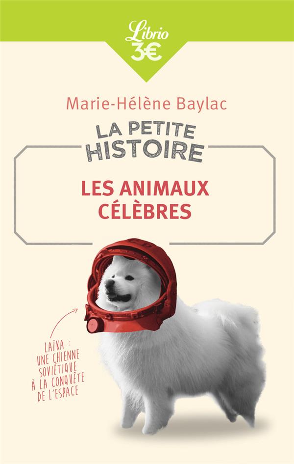 LA PETITE HISTOIRE : LES ANIMAUX CELEBRES