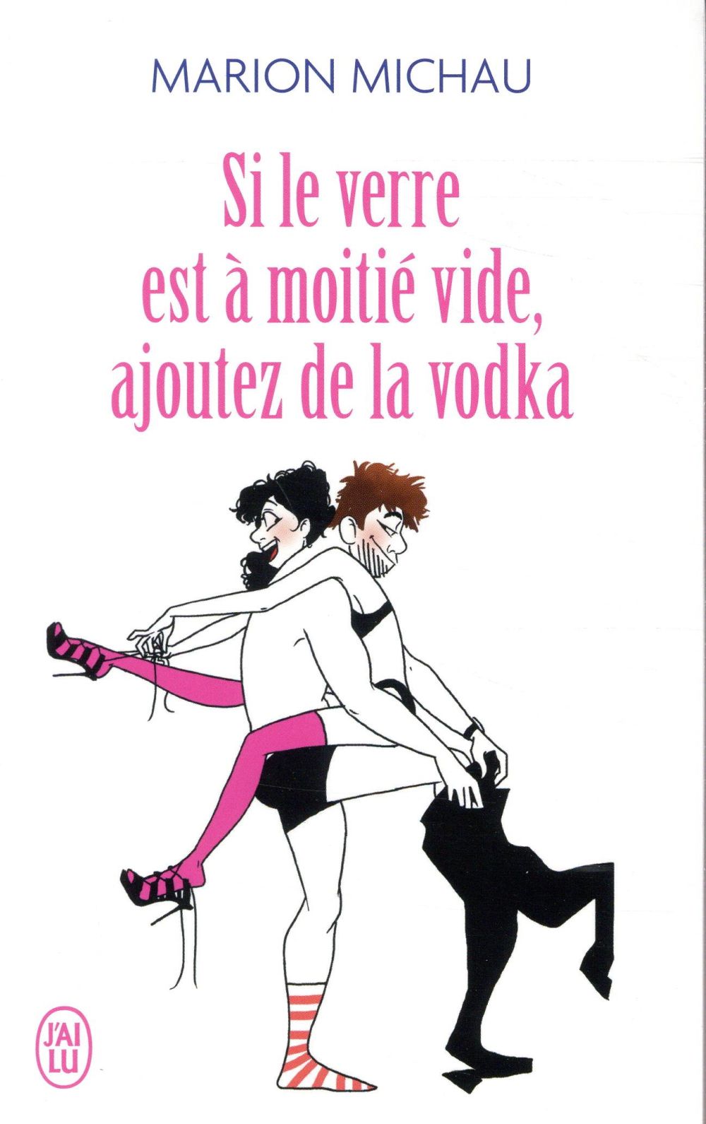 SI LE VERRE EST A MOITIE VIDE, AJOUTEZ DE LA VODKA