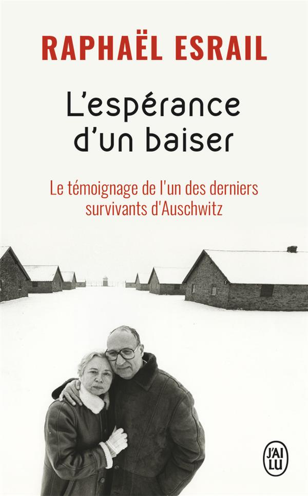 L'ESPERANCE D'UN BAISER - LE TEMOIGNAGE DE L'UN DES DERNIERS SURVIVANTS D'AUSCHWITZ