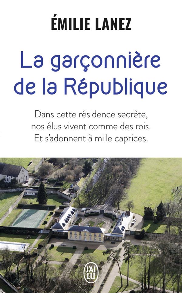 LA GARCONNIERE DE LA REPUBLIQUE - DANS CETTE RESIDENCE SECRETE, NOS ELUS VIVENT COMME DES ROIS. ET S