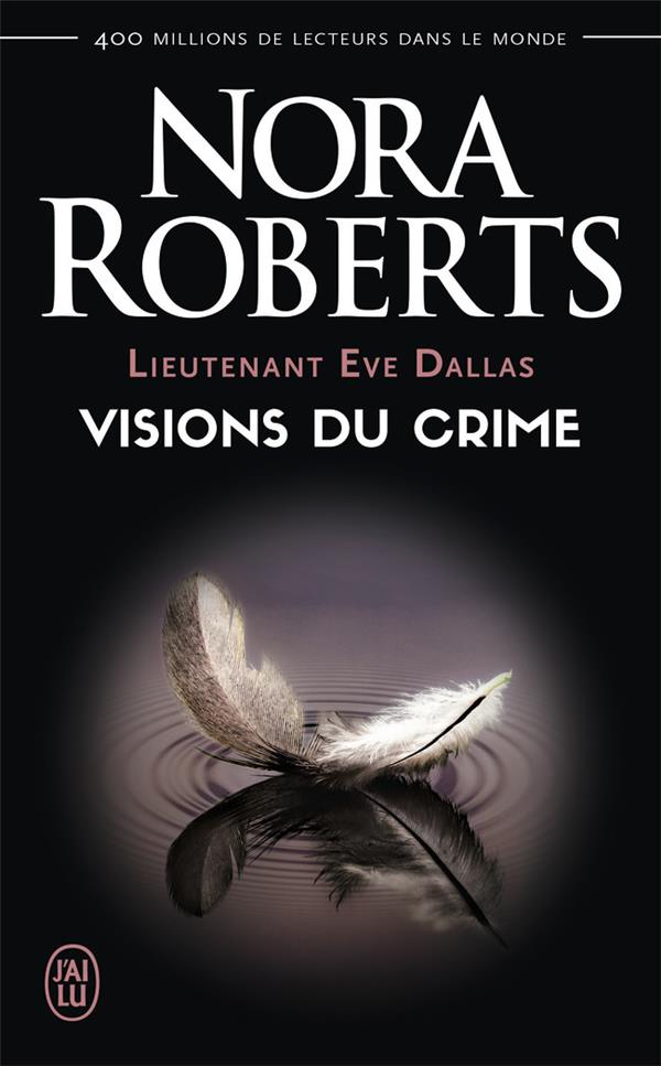 LIEUTENANT EVE DALLAS - T19 - VISIONS DU CRIME