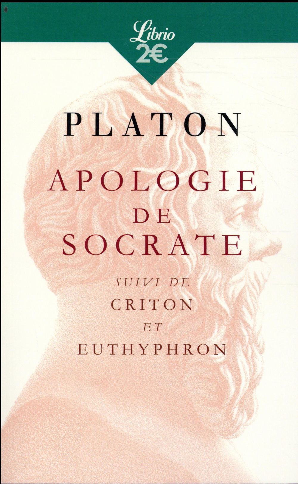 APOLOGIE DE SOCRATE - SUIVI DE CRITON ET EUTHYPHRON