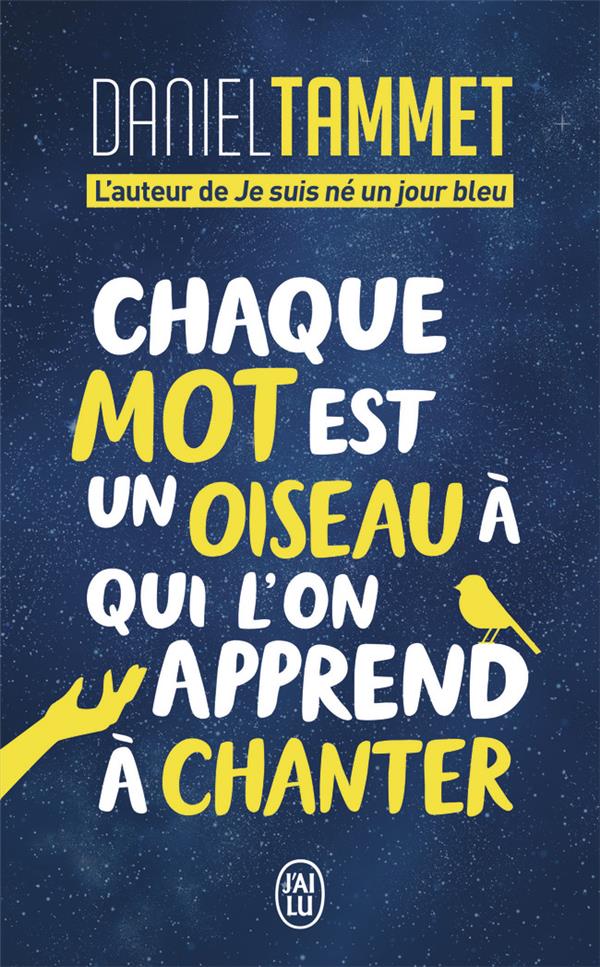 CHAQUE MOT EST UN OISEAU A QUI L'ON APPREND A CHANTER