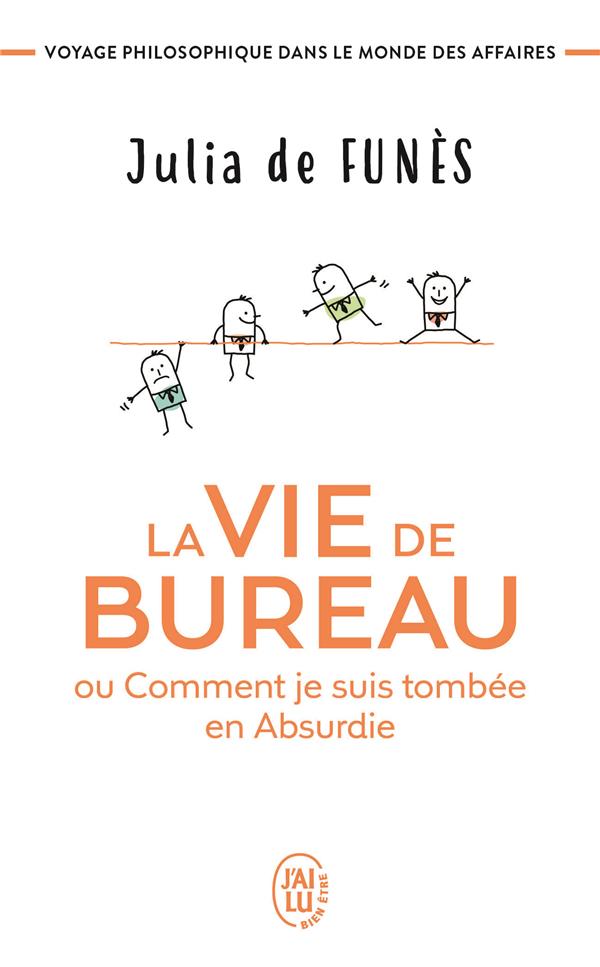 LA VIE DE BUREAU OU COMMENT JE SUIS TOMBEE EN ABSURDIE - VOYAGE PHILOSOPHIQUE DANS LE MONDE DES AFFA