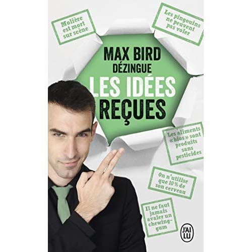 MAX BIRD DEZINGUE LES IDEES RECUES