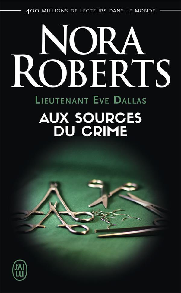 LIEUTENANT EVE DALLAS - T21 - AUX SOURCES DU CRIME