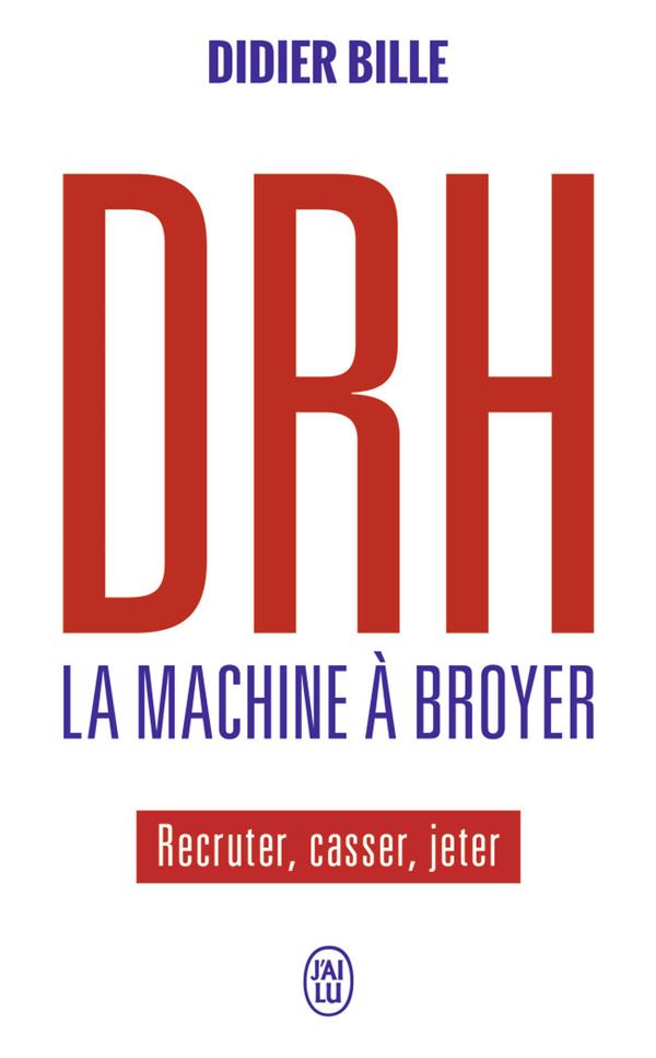 DRH, LA MACHINE A BROYER - RECRUTER, CASSER, JETER
