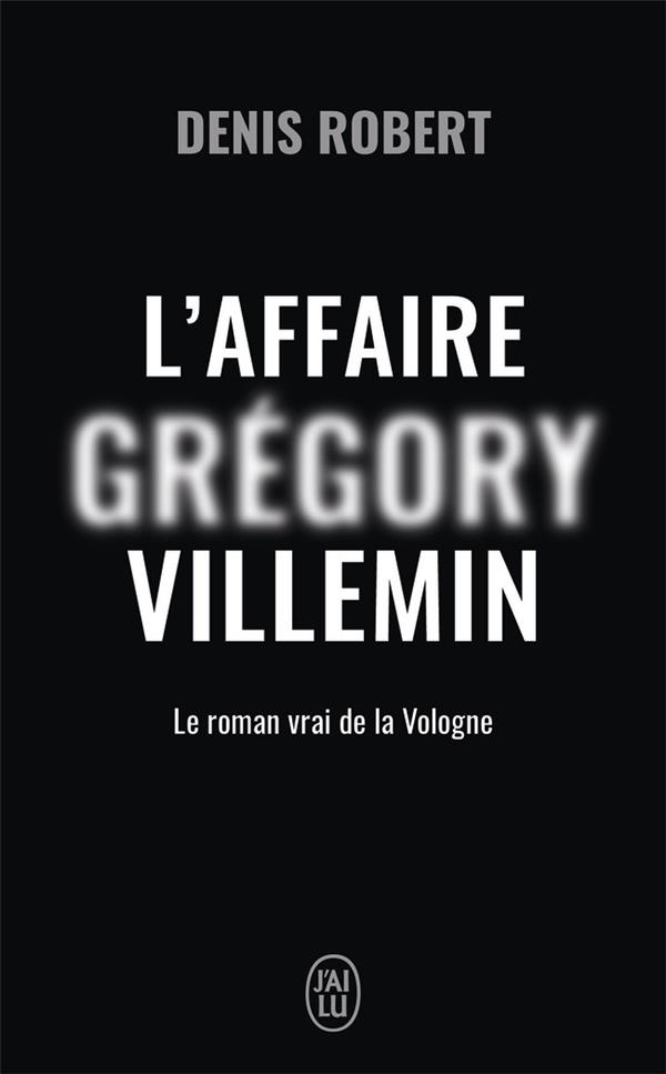L'AFFAIRE GREGORY VILLEMIN - LE ROMAN DE LA VOLOGNE