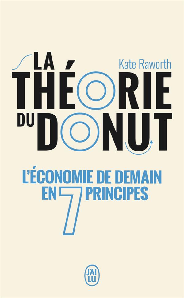 LA THEORIE DU DONUT - L'ECONOMIE DE DEMAIN EN 7 PRINCIPES