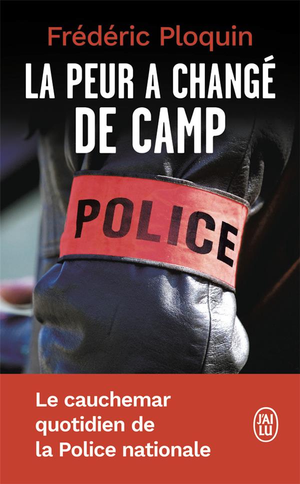 LA PEUR A CHANGE DE CAMP - LE CAUCHEMAR QUOTIDIEN DE LA POLICE NATIONALE