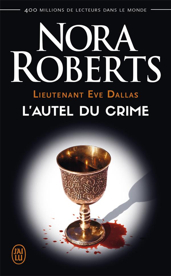 LIEUTENANT EVE DALLAS - T27 - L'AUTEL DU CRIME