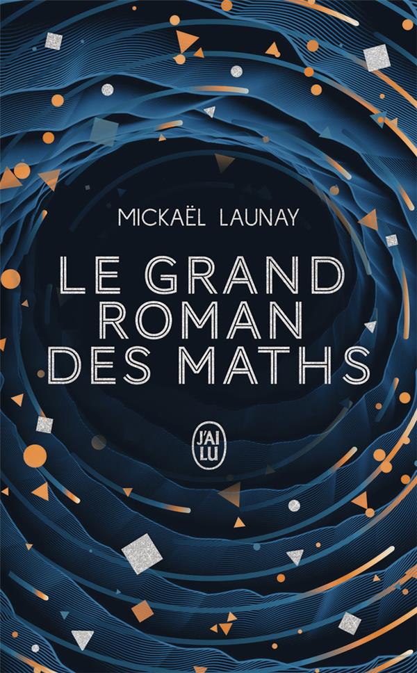 LE GRAND ROMAN DES MATHS - DE LA PREHISTOIRE A NOS JOURS