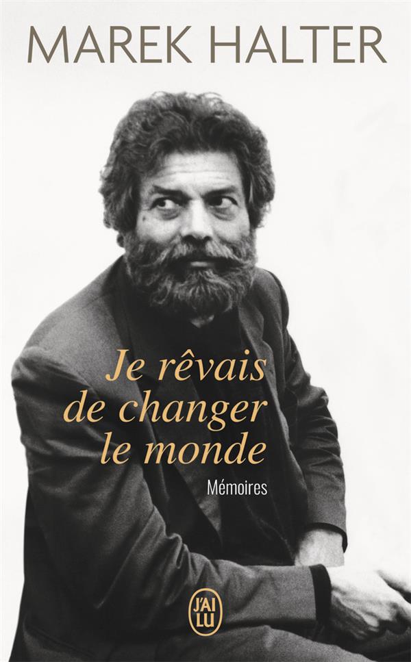 JE REVAIS DE CHANGER LE MONDE - MEMOIRES