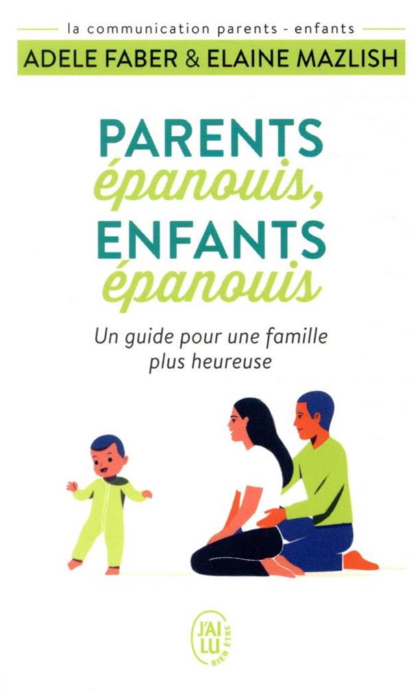 PARENTS EPANOUIS, ENFANTS EPANOUIS - UN GUIDE POUR UNE FAMILLE PLUS HEUREUSE