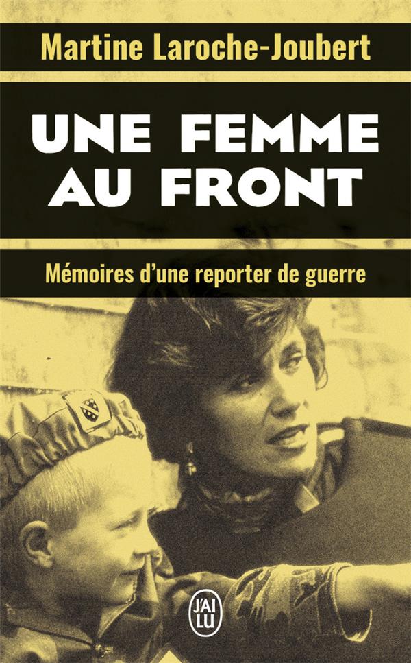 UNE FEMME AU FRONT - MEMOIRES D'UNE REPORTER DE GUERRE