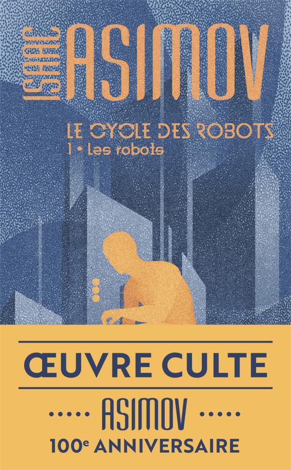 LE CYCLE DES ROBOTS T01 - LES ROBOTS