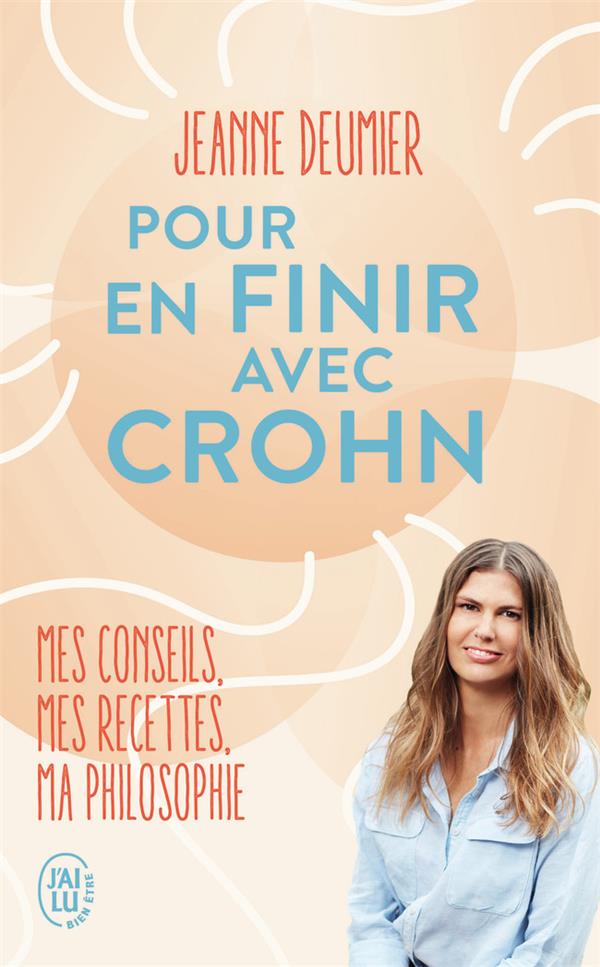 POUR EN FINIR AVEC CROHN - MES CONSEILS, MES RECETTES, MA PHILOSOPHIE