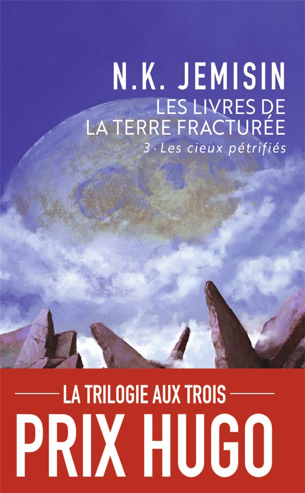 LES LIVRES DE LA TERRE FRACTUREE - VOL03 - LES CIEUX PETRIFIES