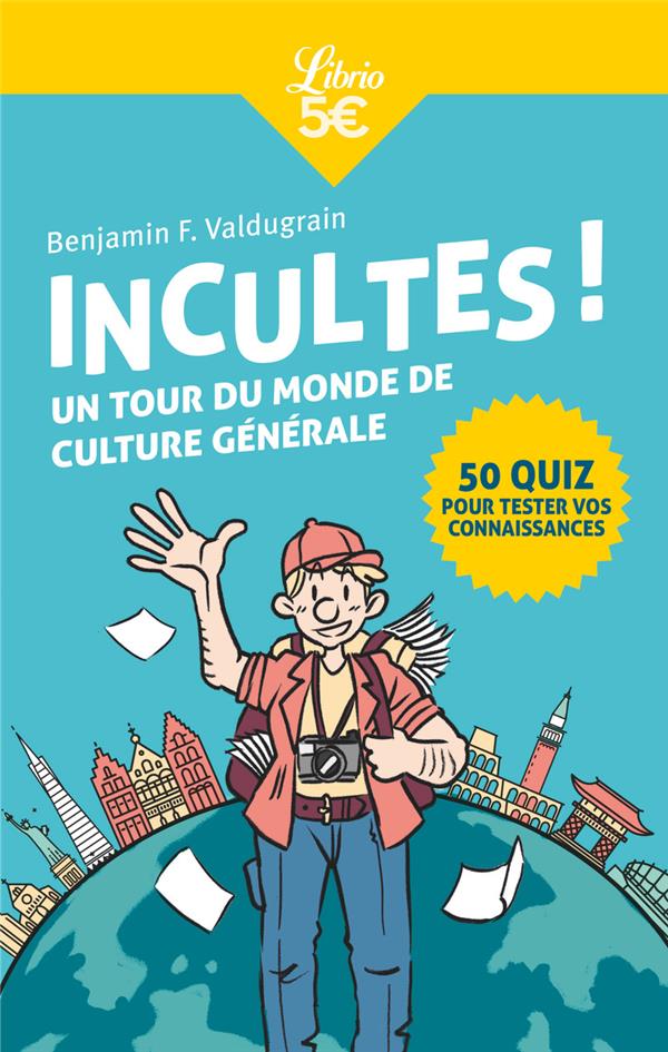 INCULTES ! - UN TOUR DU MONDE DE CULTURE GENERALE