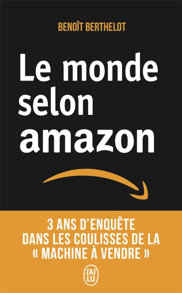 LE MONDE SELON AMAZON - 3 ANS D'ENQUETE DANS LES COULISSES DE LA "MACHINE A VENDRE".