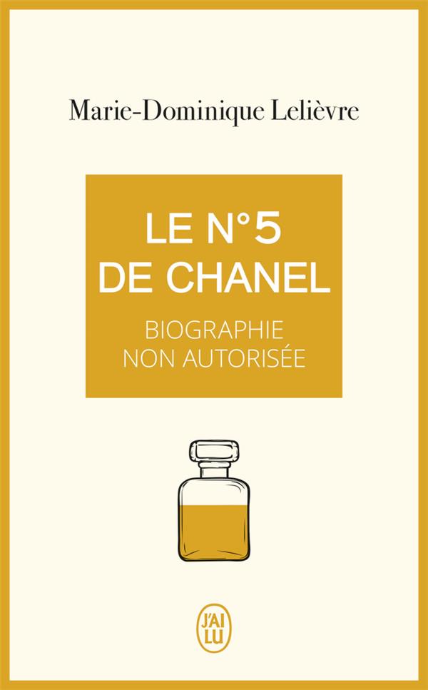 LE N 5 DE CHANEL - BIOGRAPHIE NON AUTORISEE