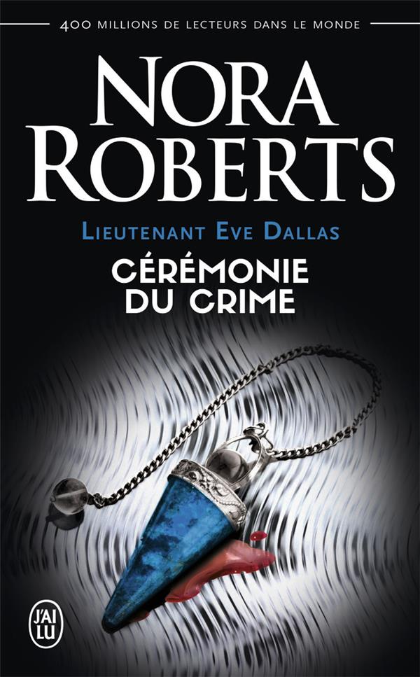 LIEUTENANT EVE DALLAS - T05 - CEREMONIE DU CRIME