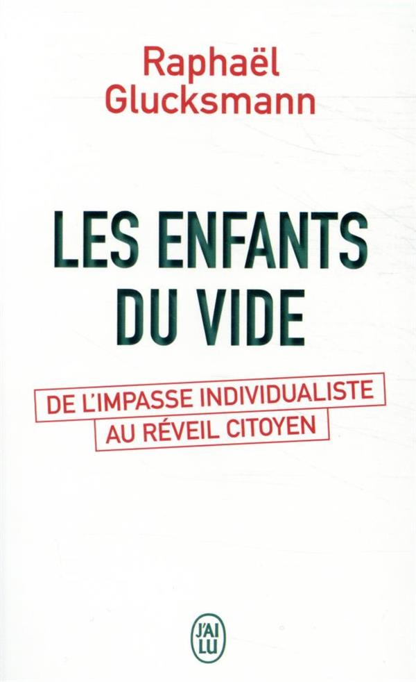 LES ENFANTS DU VIDE - DE L'IMPASSE INDIVIDUALISTE AU REVEIL CITOYEN