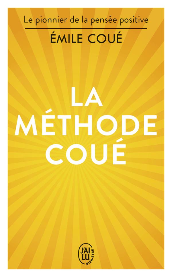 LA METHODE COUE - LA MAITRISE DE SOI-MEME PAR L'AUTOSUGGESTION CONSCIENTE