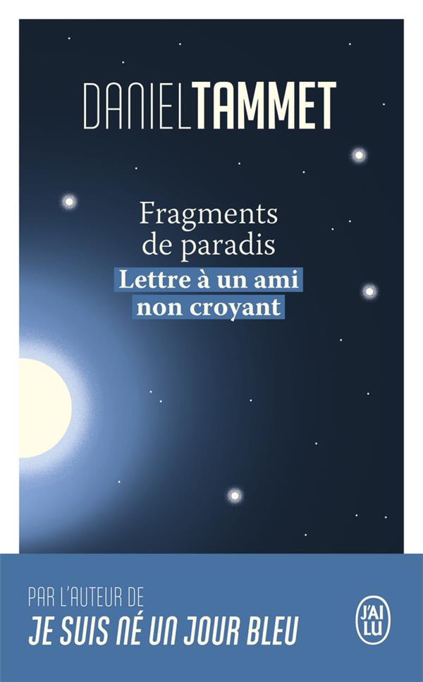 FRAGMENTS DE PARADIS - LETTRE A UN AMI NON CROYANT