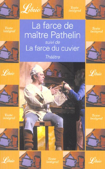 LA FARCE DE MAITRE PATHELIN - SUIVI DE LA FARCE DU CUVIER
