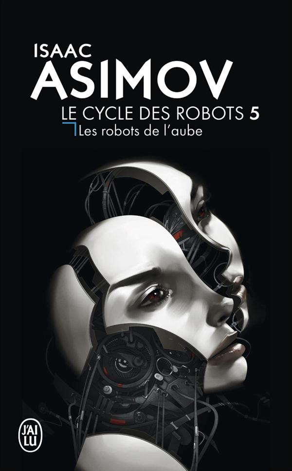 LE CYCLE DES ROBOTS - T05 - LES ROBOTS DE L'AUBE