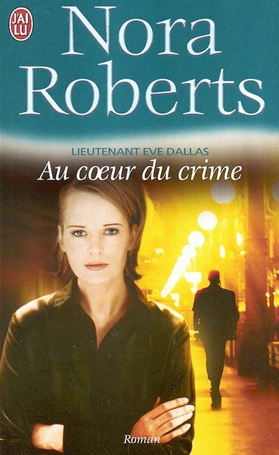 LIEUTENANT EVE DALLAS - T06 - AU COEUR DU CRIME