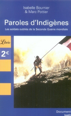 PAROLES D'INDIGENES - LES SOLDATS OUBLIES DE LA SECONDE GUERRE MONDIALE