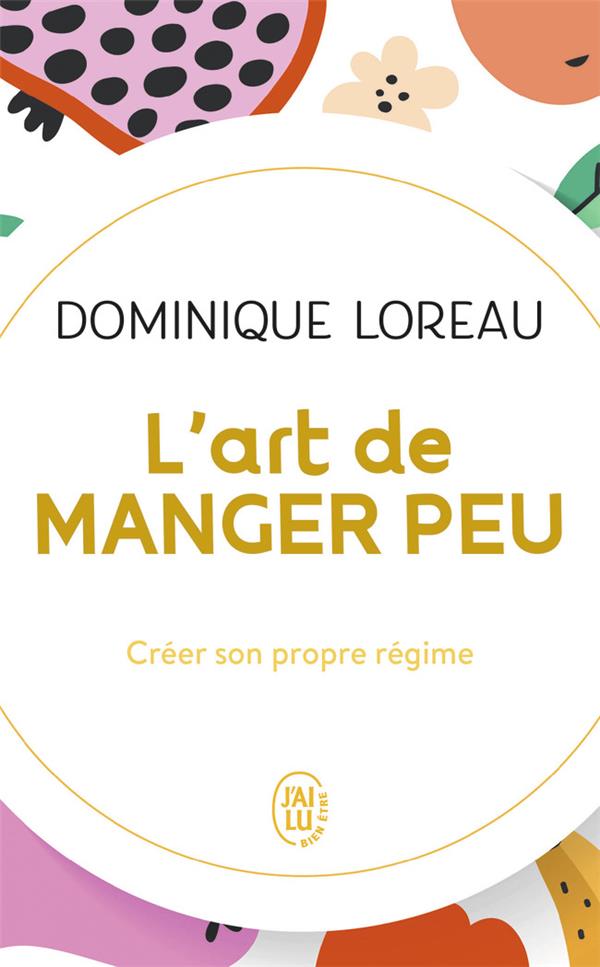 L'ART DE MANGER PEU - CREER SON PROPRE REGIME