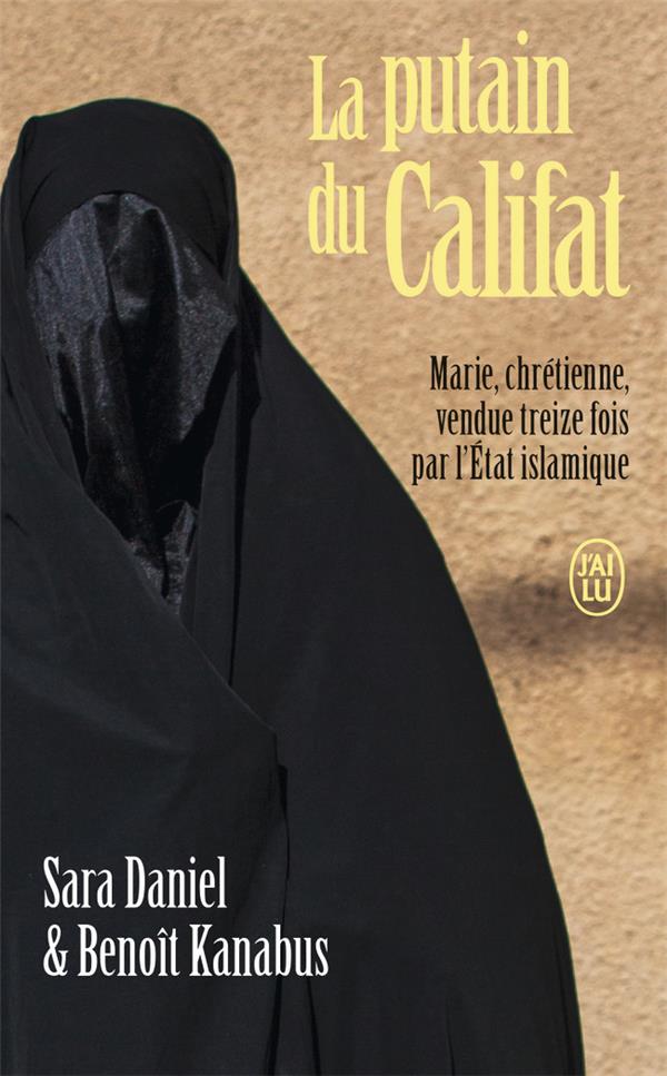 LA PUTAIN DU CALIFAT - MARIE, CHRETIENNE, VENDUE TREIZE FOIS PAR L'ETAT ISLAMIQUE