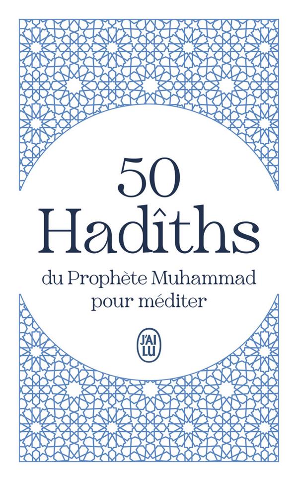 50 HADITHS DU PROPHETE MUHAMMAD POUR MEDITER
