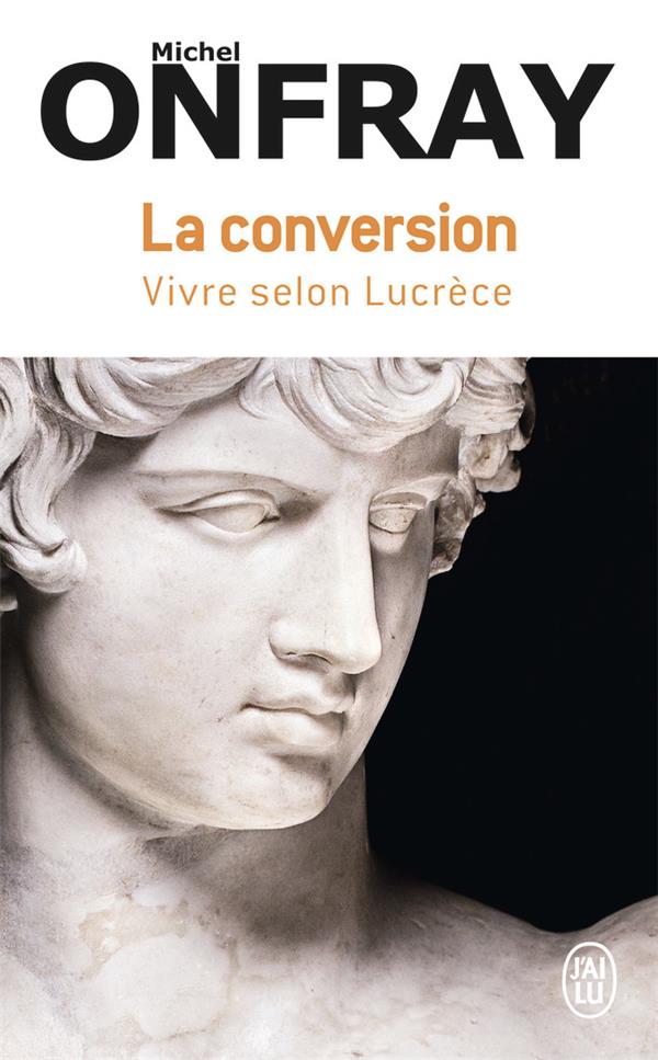 LA CONVERSION - VIVRE SELON LUCRECE