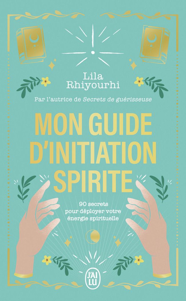 MON GUIDE D'INITIATION SPIRITE - 90 SECRETS POUR DEPLOYER VOTRE ENERGIE SPIRITUELLE