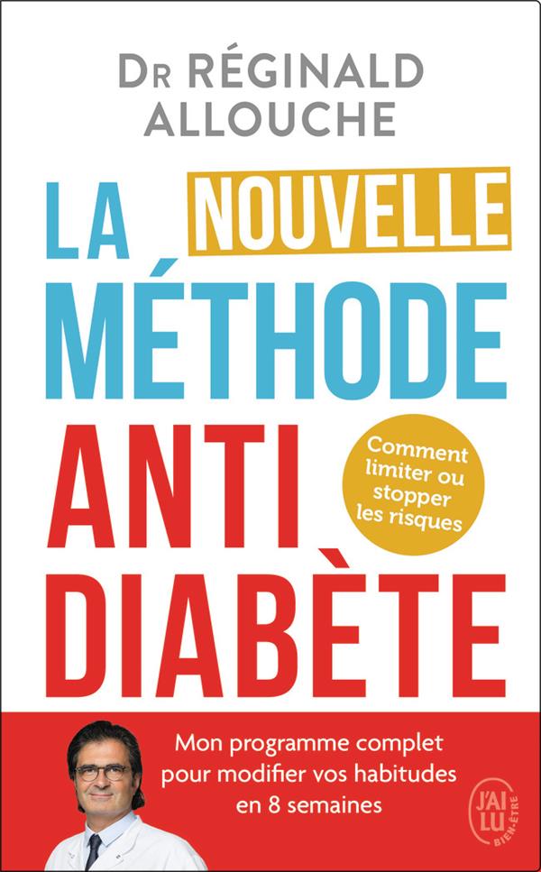 LA NOUVELLE METHODE ANTIDIABETE - COMMENT LIMITER OU STOPPER LES RISQUES