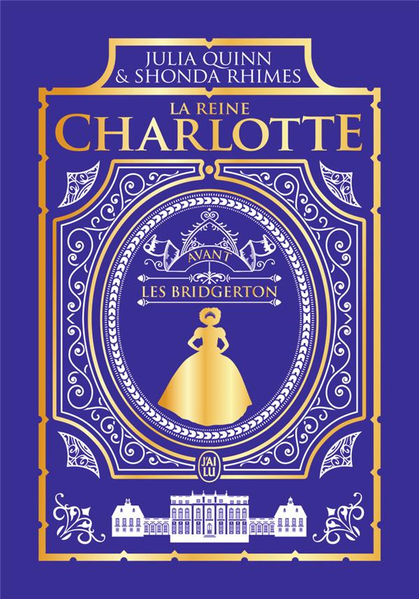 LA CHRONIQUE DES BRIDGERTON - LA REINE CHARLOTTE - AVANT LES BRIDGERTON-EDITION RELIEE