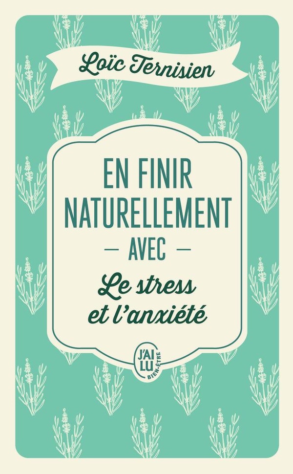 EN FINIR NATURELLEMENT AVEC LE STRESS ET L'ANXIETE