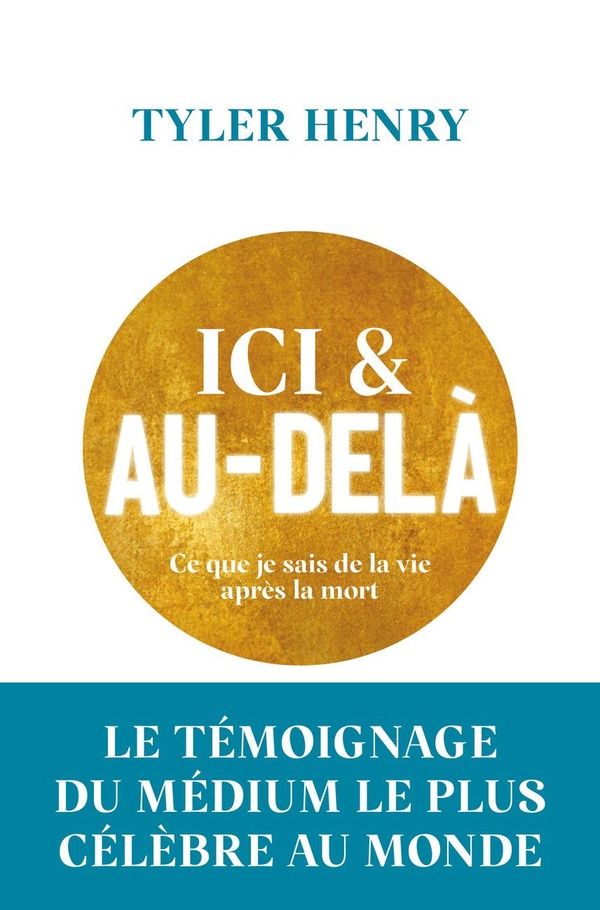 ICI ET AU-DELA - CE QUE JE SAIS DE LA VIE APRES LA MORT